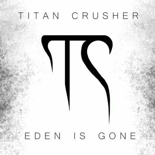 Titan Crusher : Eden Is Gone